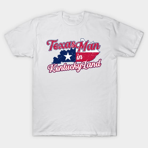 Texas Man in Kentucky Land T-Shirt by BRAVOMAXXX